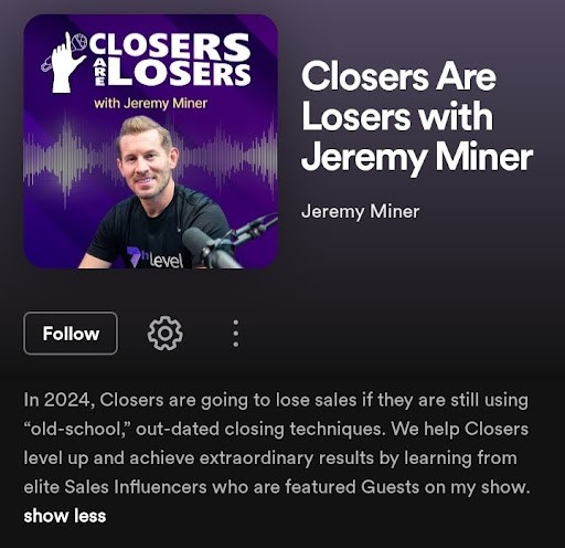 Closers are Losers with Jeremny Miner Podcast Description