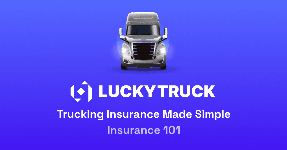 Trucking Insurance Demystified Insurance 101 With Luckytruck 7792