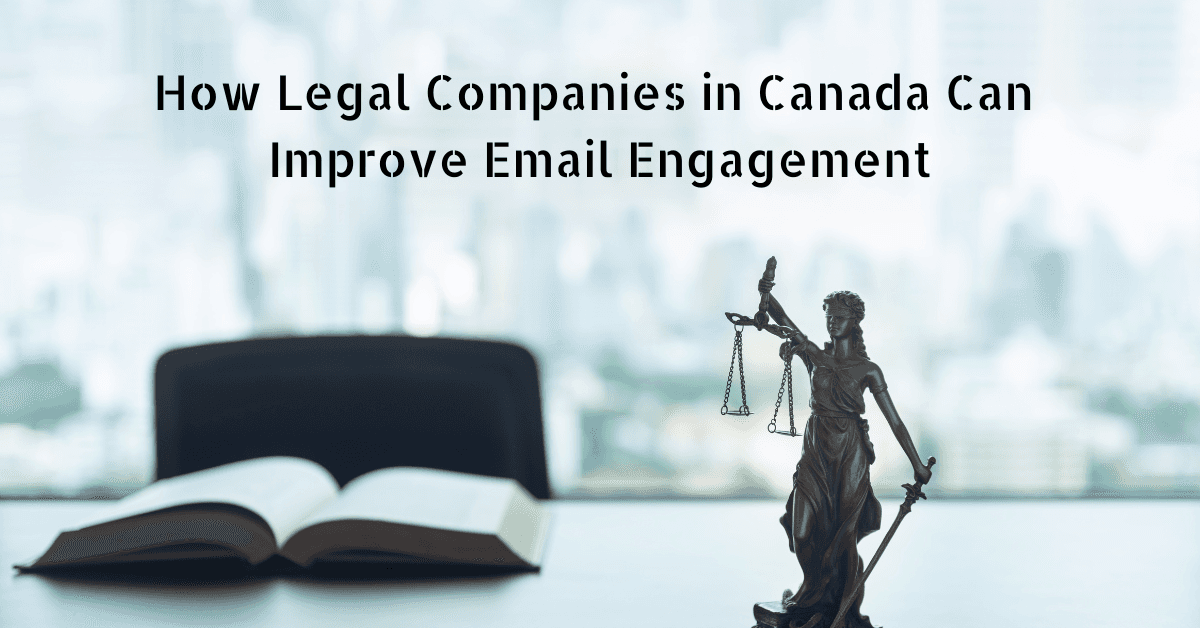How Legal Companies in Canada Can Improve Email Engagement