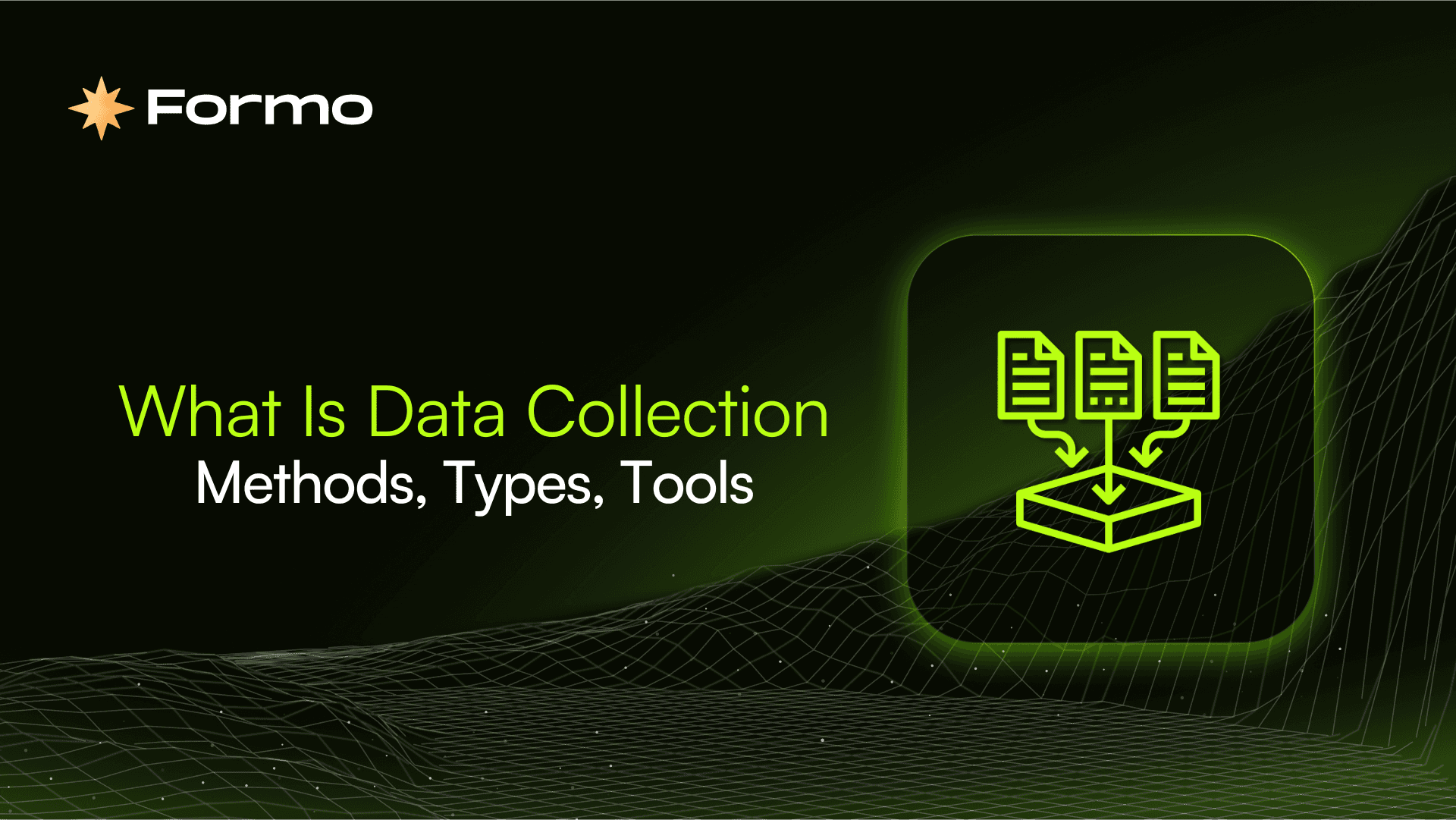 What Is Data Collection: Methods, Types, Tools