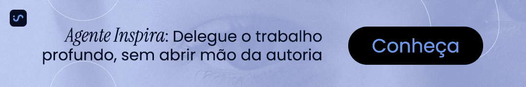 Banner promocional do Agente Inspira com o texto "Delegue o trabalho profundo, sem abrir mão da autoria" e botão Conheça.