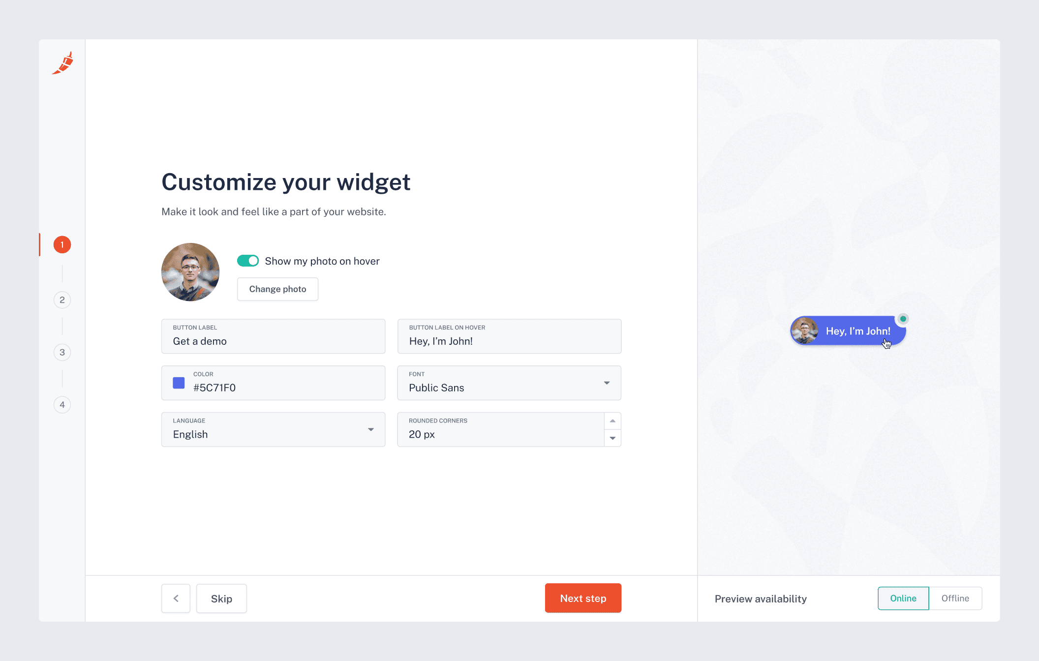 The first step of the onboarding process. The main part of the screen contains a few options to customize the widget’s design. On the right side of the screen, there’s a live preview of that widget.