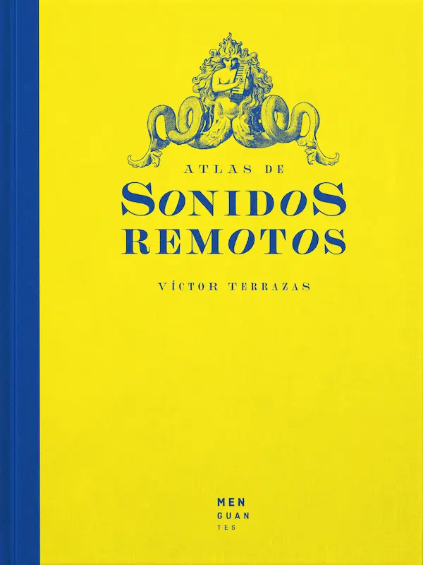 Víctor Terrazas著『Atlas de Sonidos Remotos』の表紙