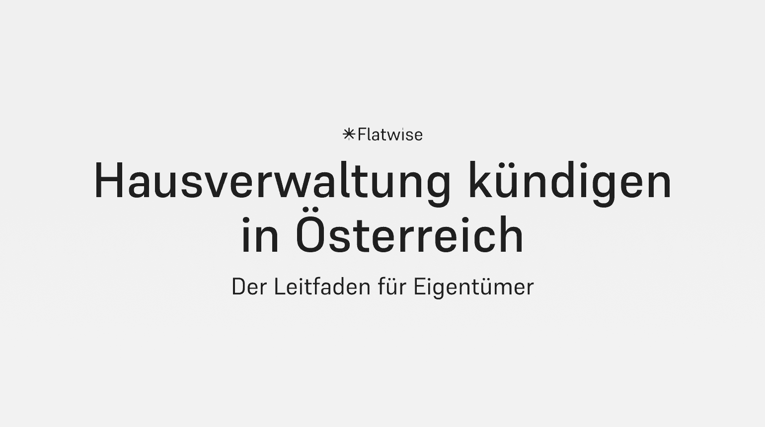 Das Titelbild zeigt den Titel "Hausverwaltung kündigen in Österreich", den Untertitel "Der Leitfaden für Eigentümer" sowie das Flatwise Logo.
