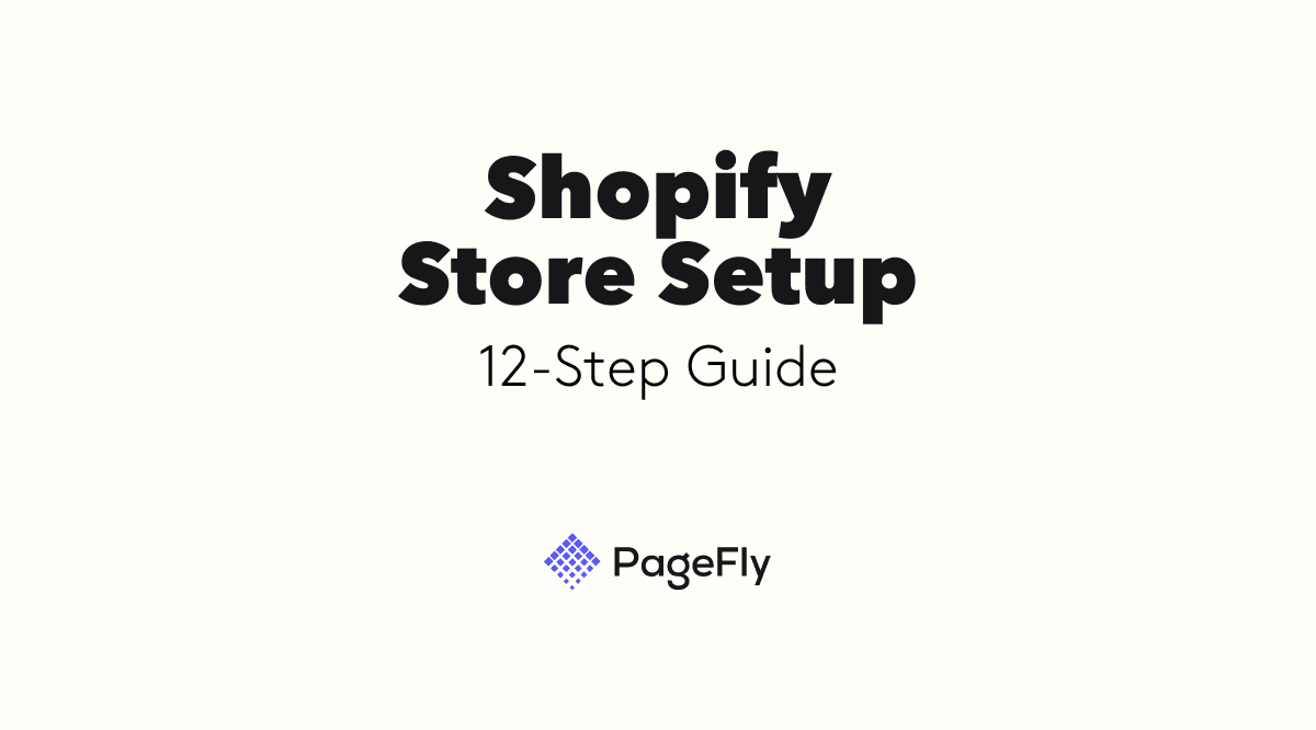 Shopify Store Setup 12-Step Guide