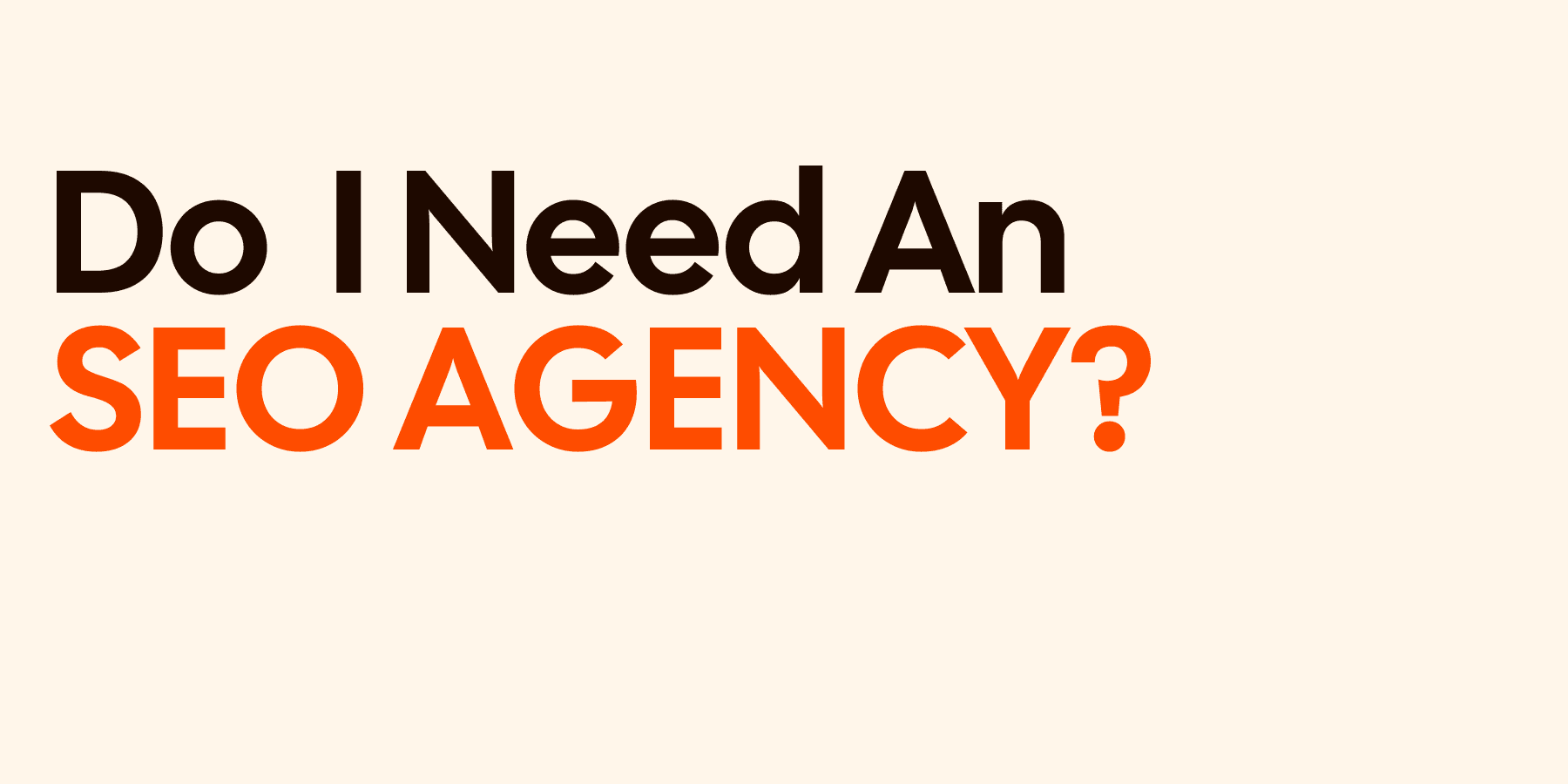 Do I Need an SEO Agency