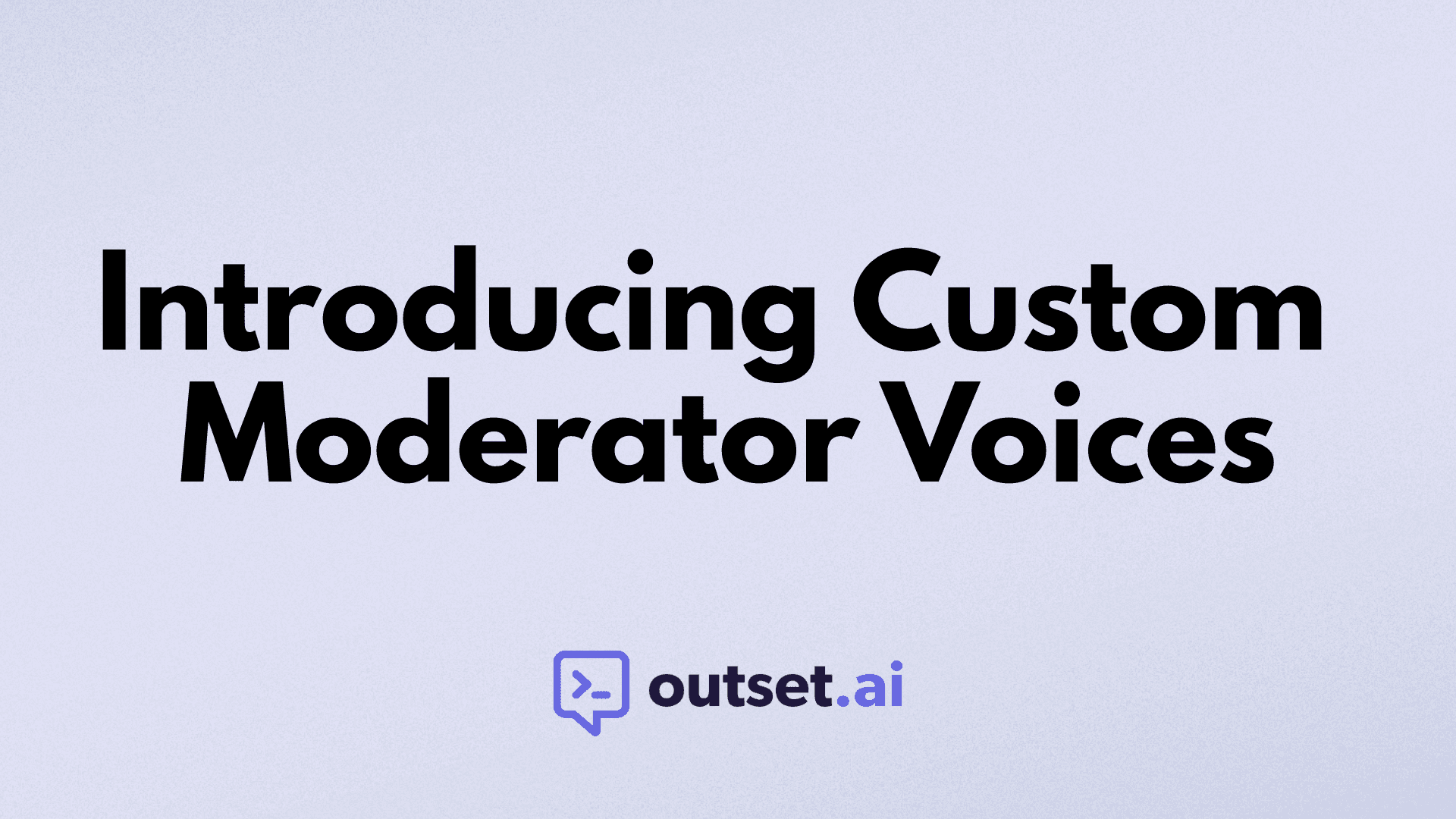 Introducing: Custom Moderator Voices by Outset