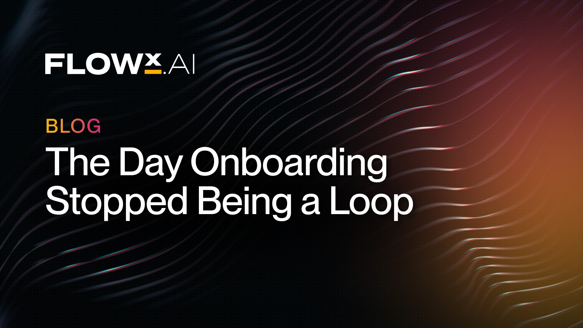 The Day Onboarding Stopped Being a Loop
