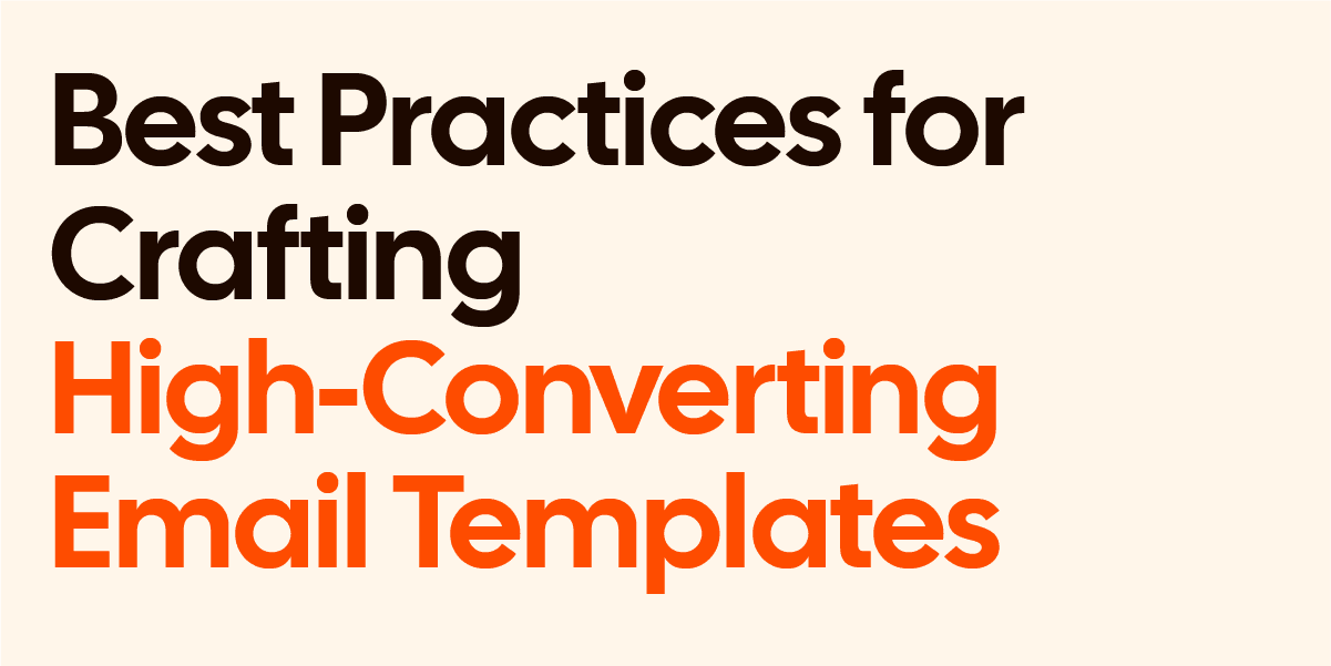 Best Practices for Crafting High-Converting Email Templates