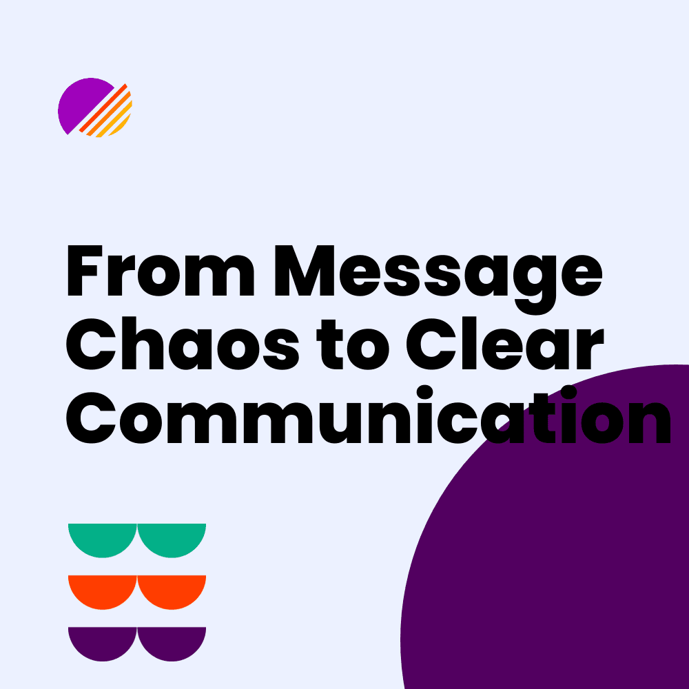 From Message Chaos to Clear Communication