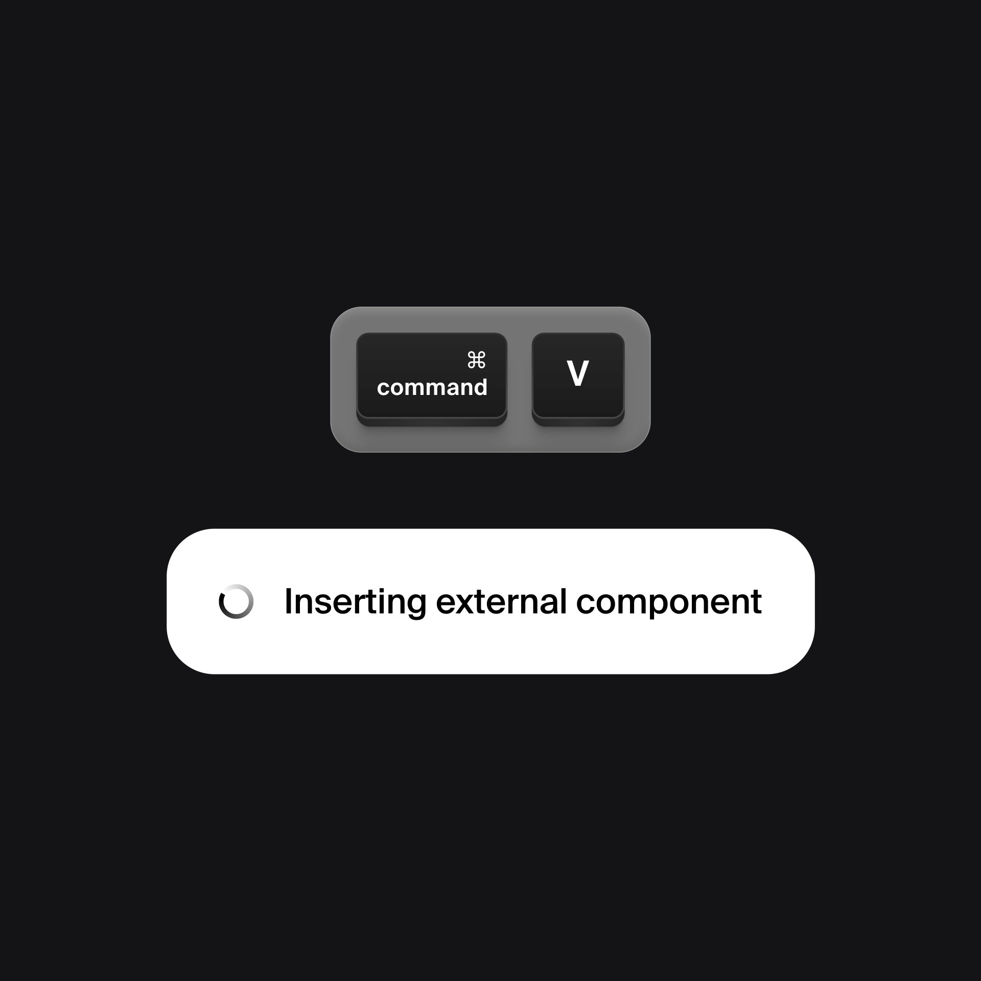 Keyboard shortcut display showing 'command + V' for inserting external component