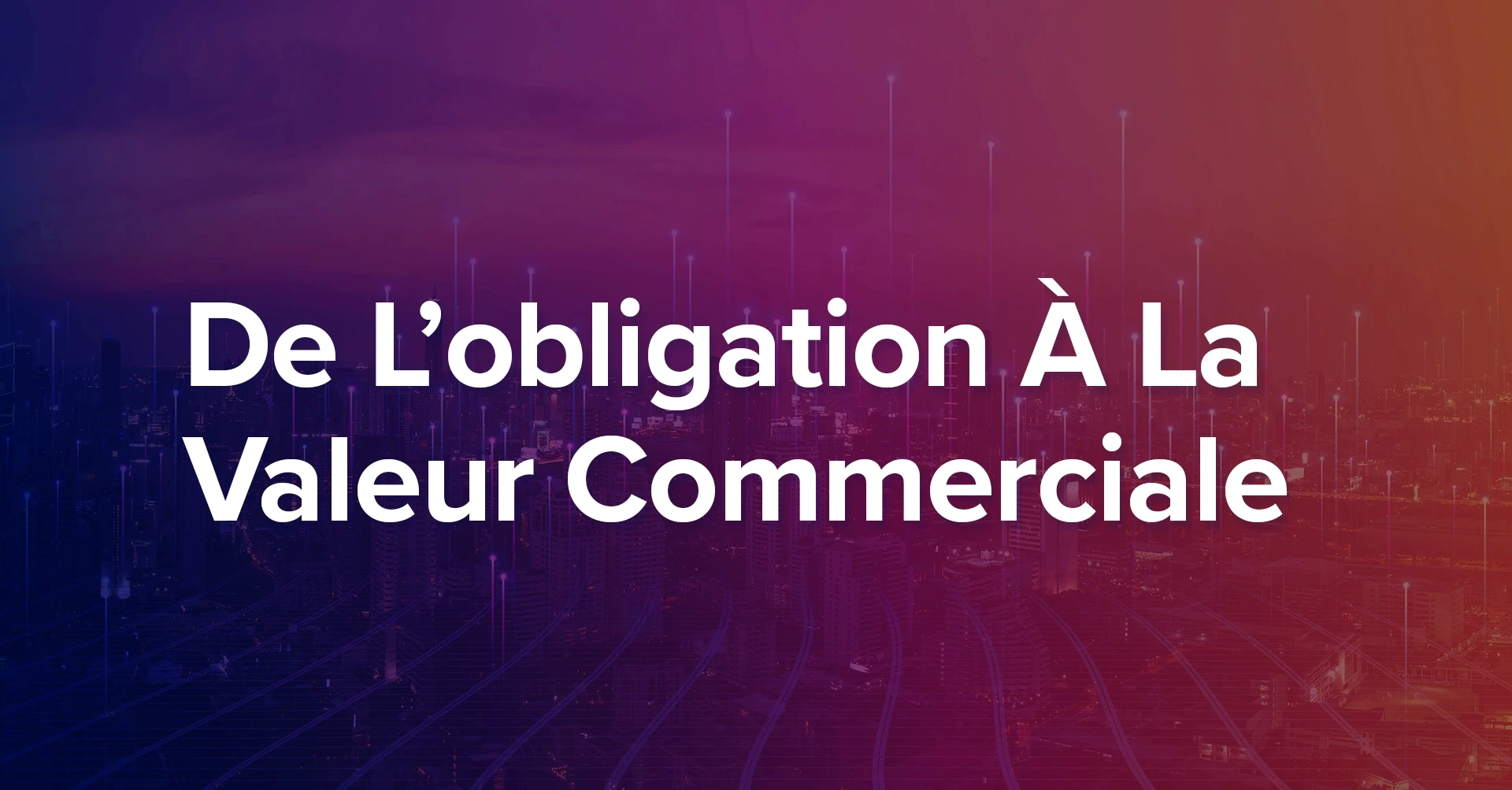 Contrôle Des Bénéficiaires Effectifs Et De La Conformité : De L’obligation À La Valeur Commerciale