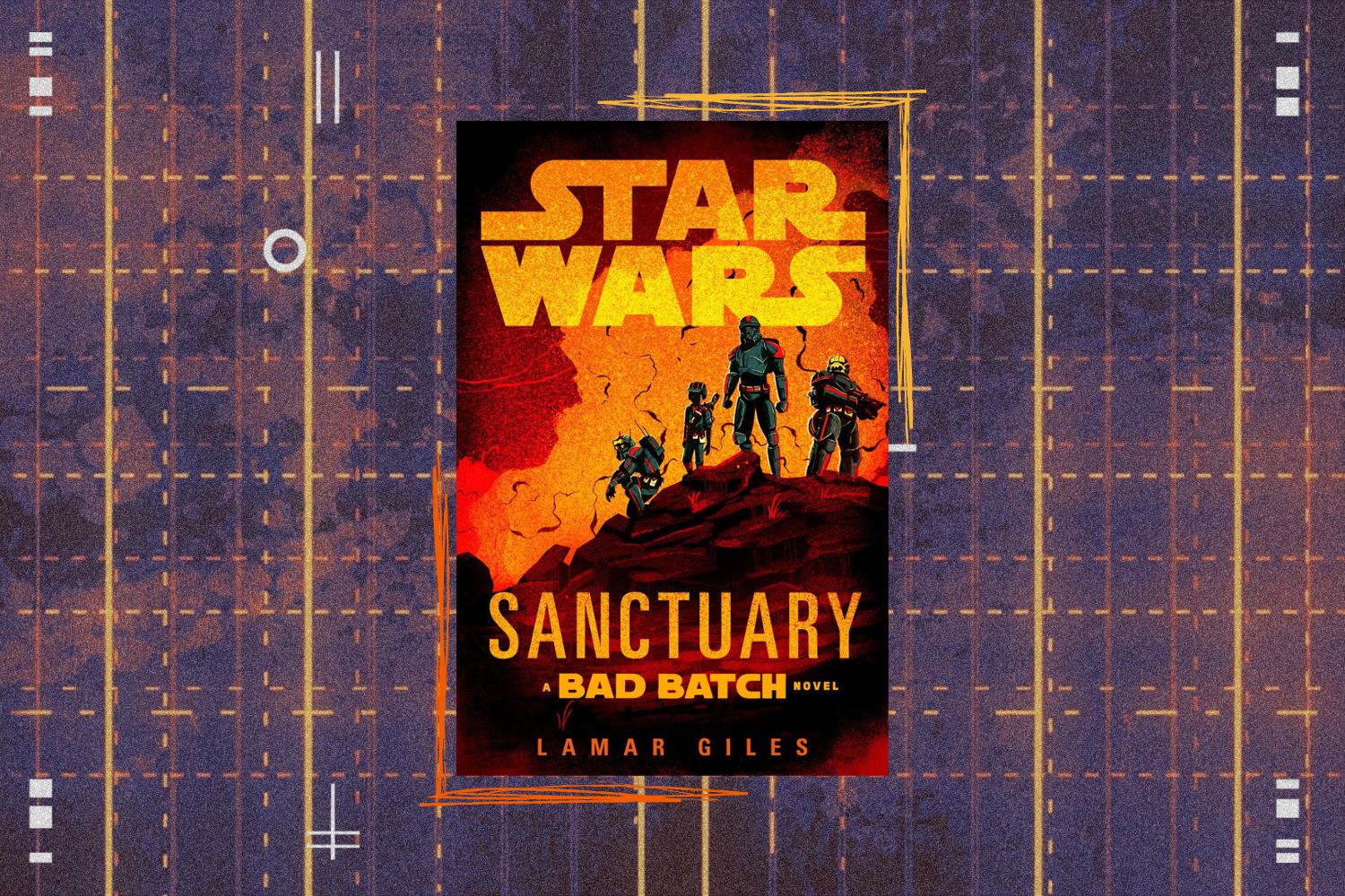 Cover image of Star Wars: Sanctuary -- A Bad Batch Novel featuring Hunter, Wrecker, Tech, and Omega on a rock in front of a orange and red background