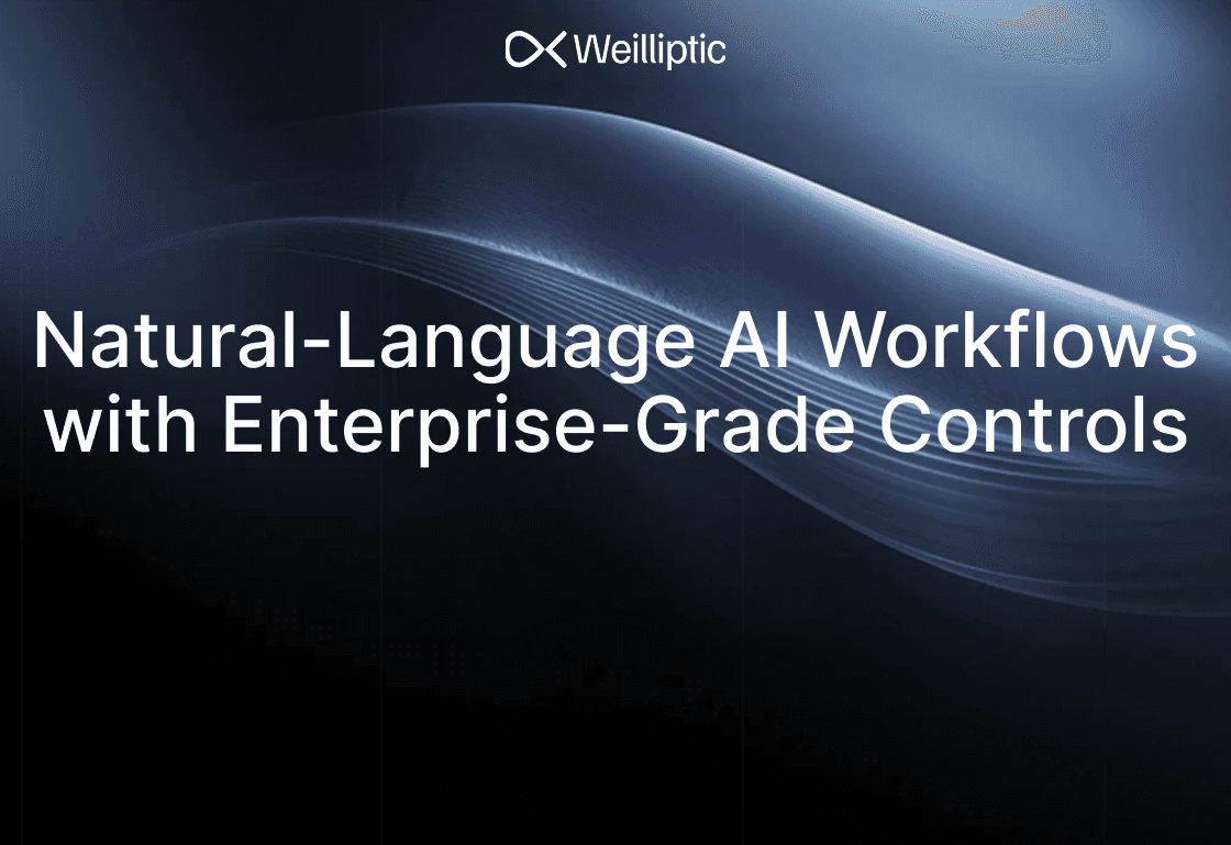 The Weilliptic Advantage: Natural-Language AI Workflows with Enterprise-Grade Controls