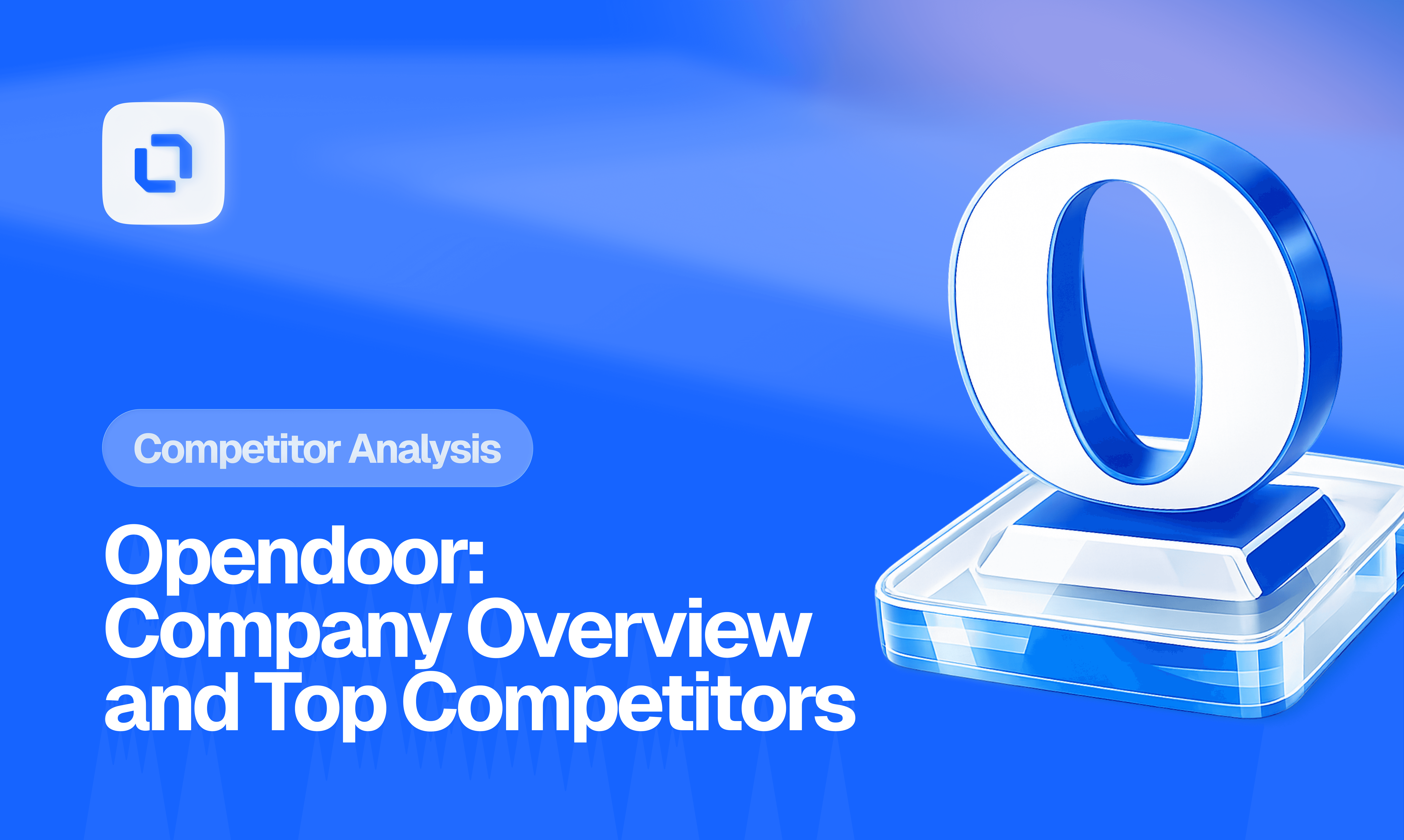 Blue graphic with a bold Opendoor logo on a clear platform. Text reads 'Opendoor: Company Overview and Top Competitors,' featuring a 'Competitor Analysis' label.