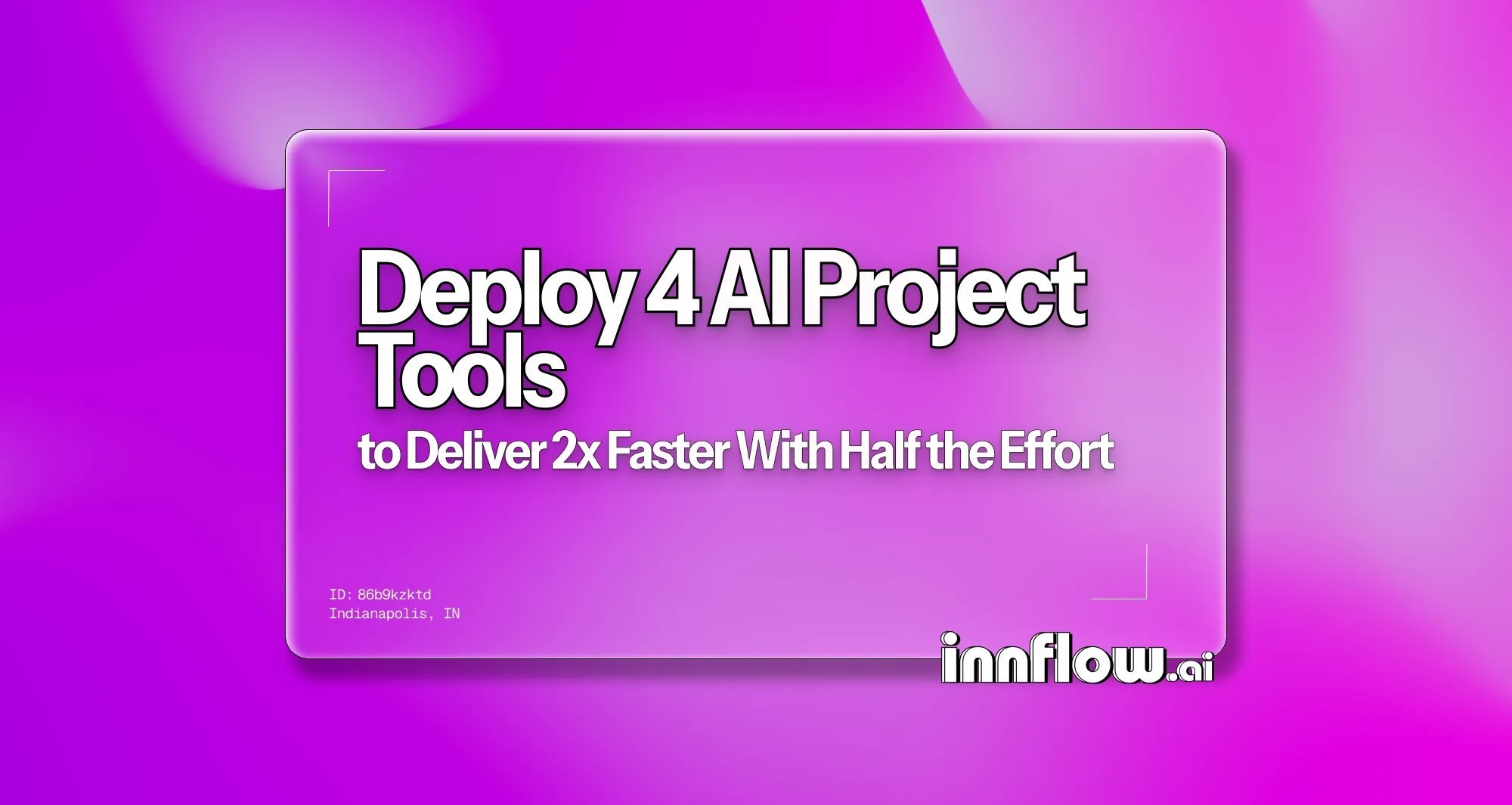 4 AI Project Tools to Deliver 2x Faster With Less Effort