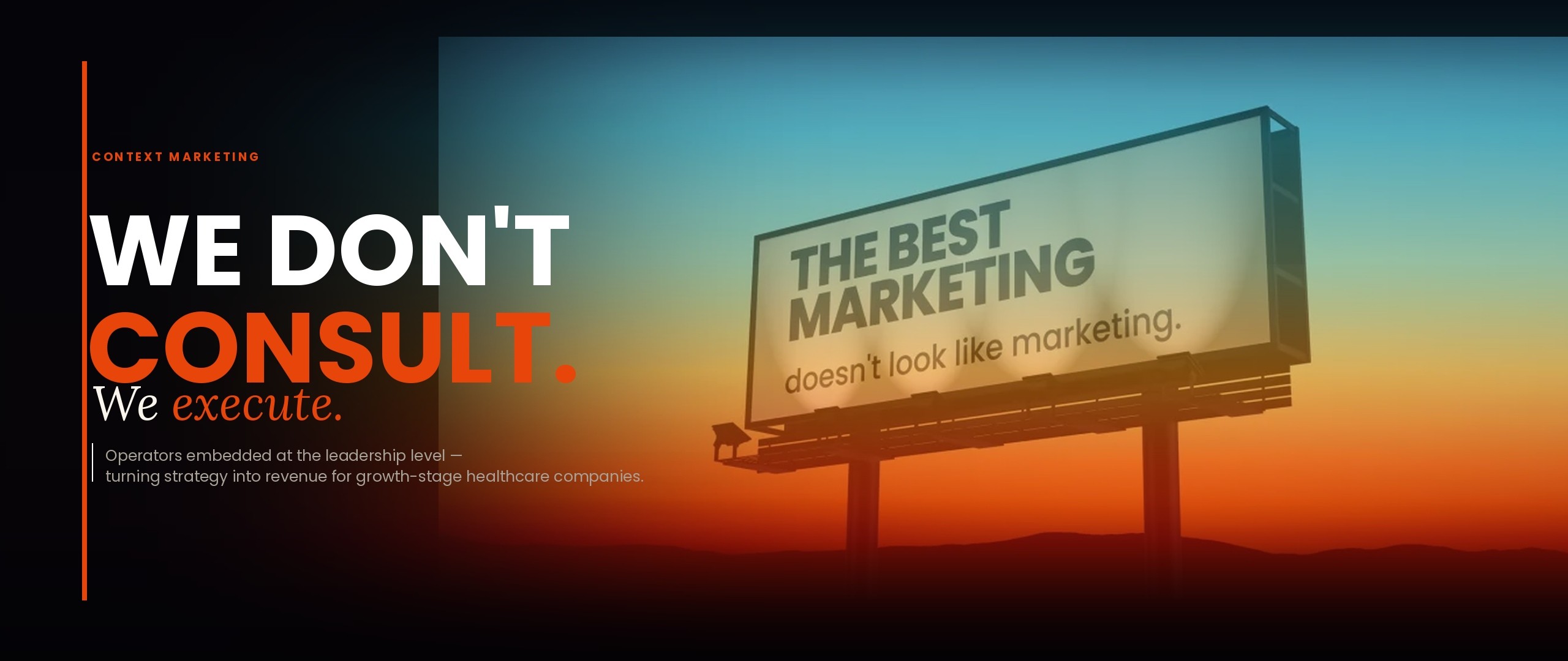 Context Marketing - We Don't Consult, We Execute