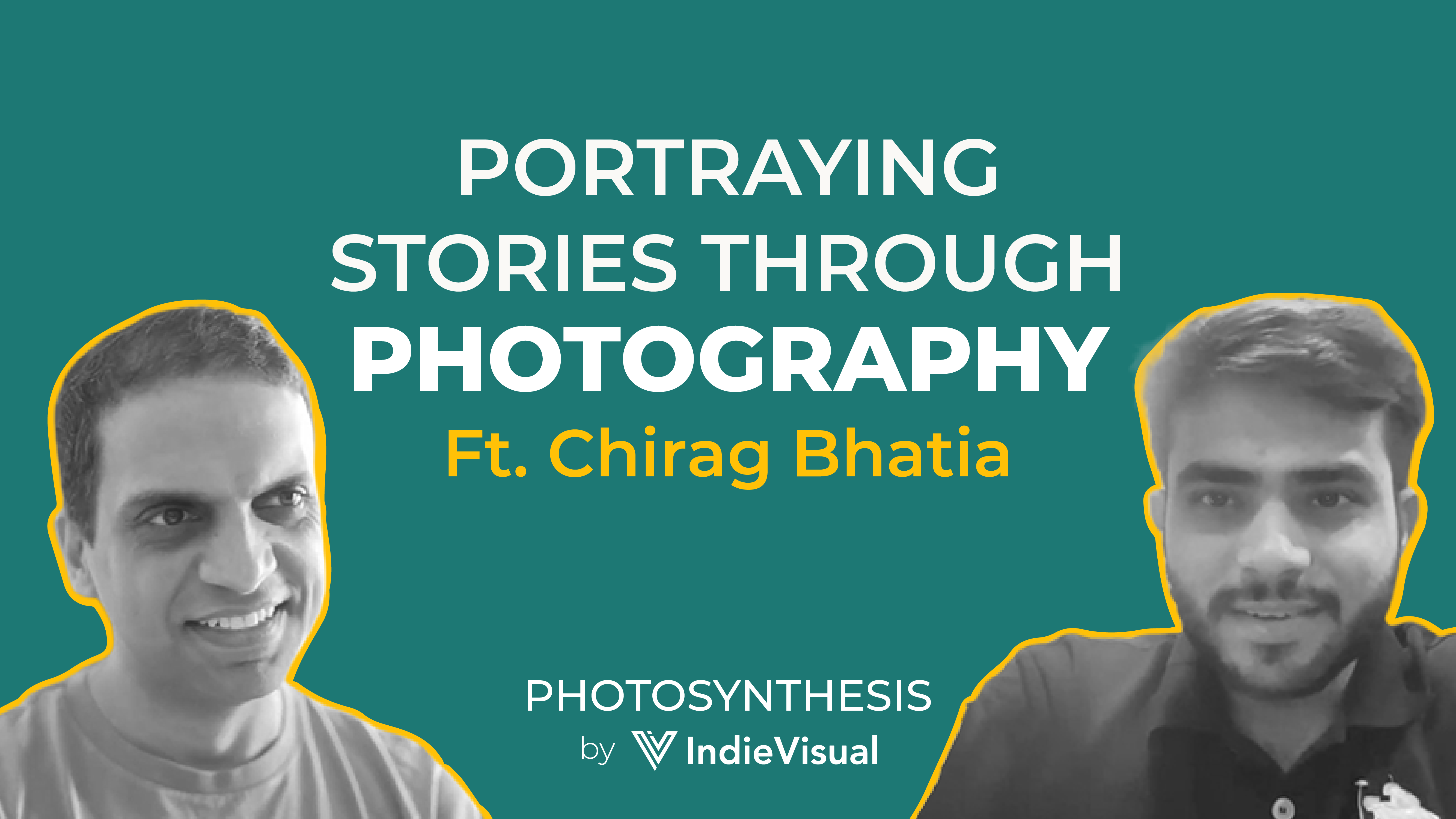 Podcast episode cover for Photosynthesis featuring Chirag Bhatia on portraying stories through photography, hosted by Vineet Khunger, by IndieVisual.