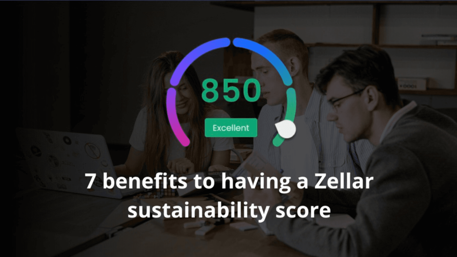 7 benefits to having a Zellar sustainability score 