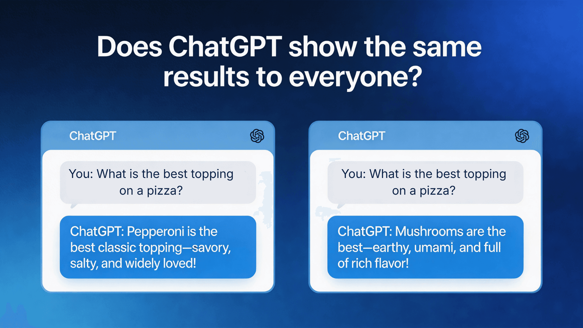 Does ChatGPT show the same results to everyone?