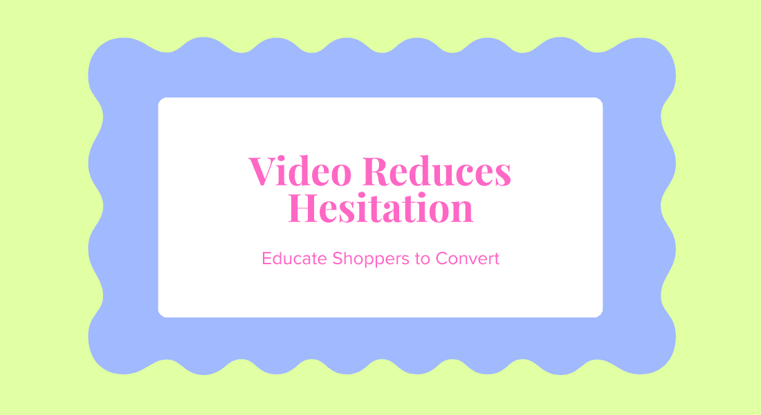 Using Video to Educate Shoppers