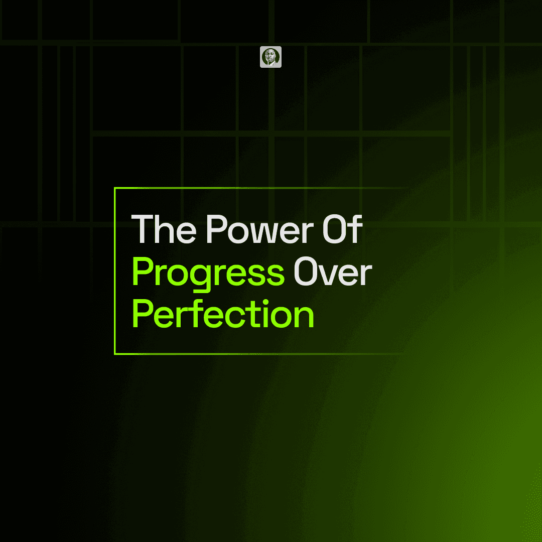 Progress over perfection