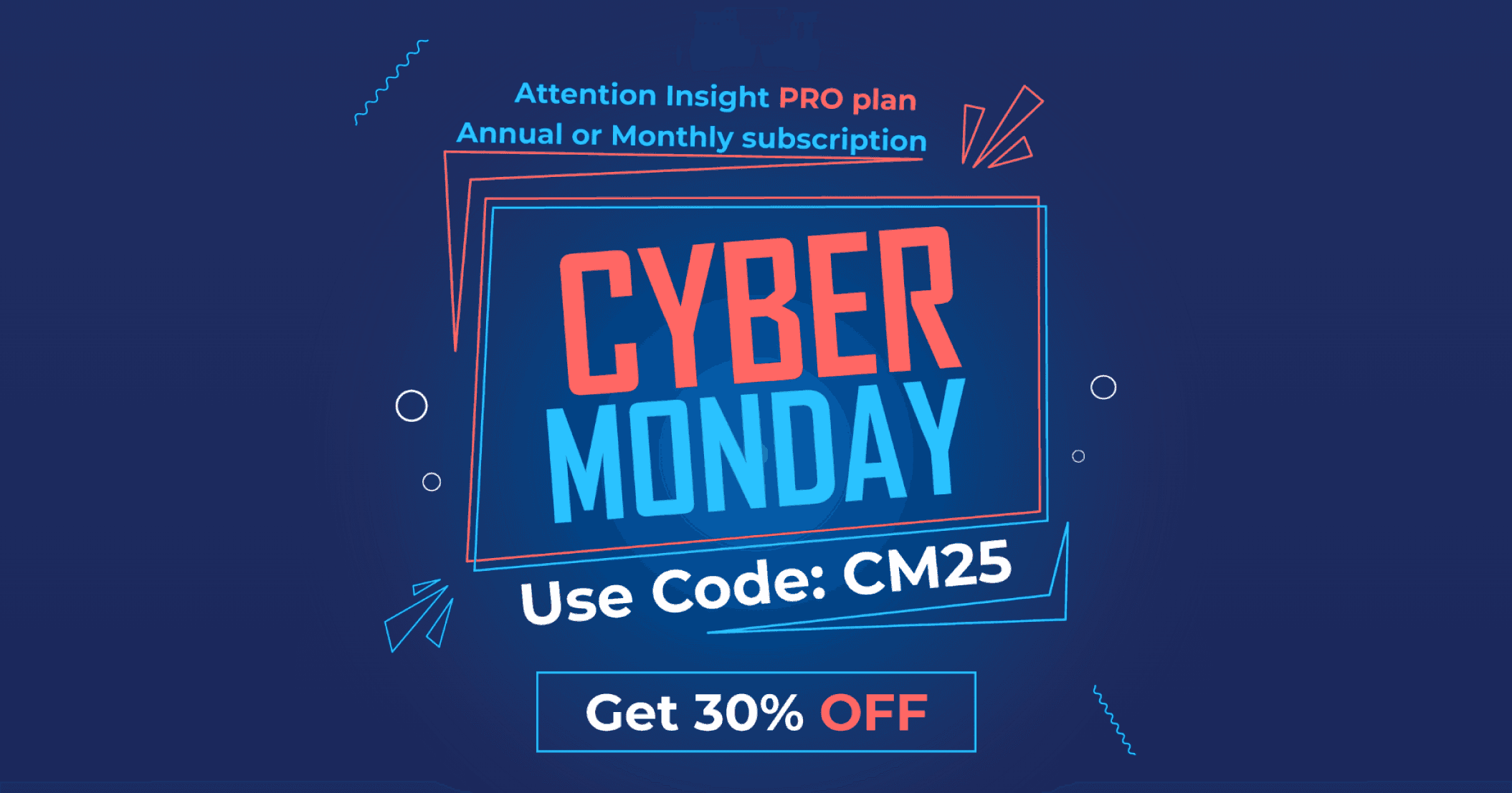 Cyber Monday sale banner for Attention Insight PRO plan offering 30% off with code CM25, featuring bold blue and red typography on a dark background.