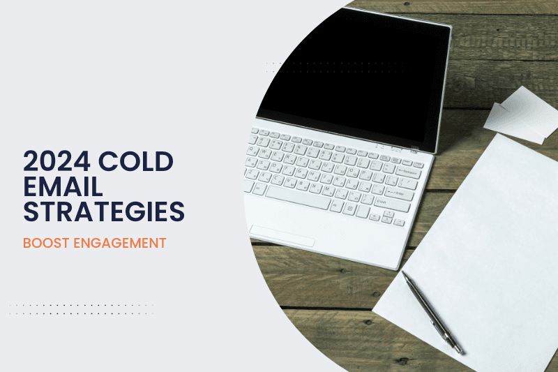 2024 Cold Email Strategies: Boost Engagement with Tech Tools