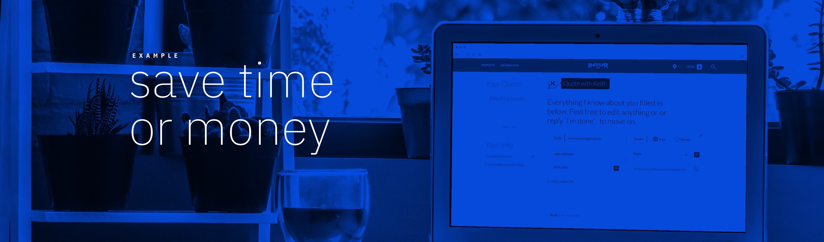 A blue-toned image labeled "Example" with the heading "save time or money" overlaid on a photo of a laptop screen showing an insurance quote interface with a chatbot named Keith assisting the user through form completion — demonstrating how a conversational agent reduces effort in the car insurance buying flow.