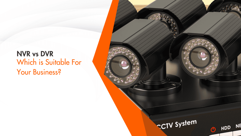 NVR vs DVR For Business