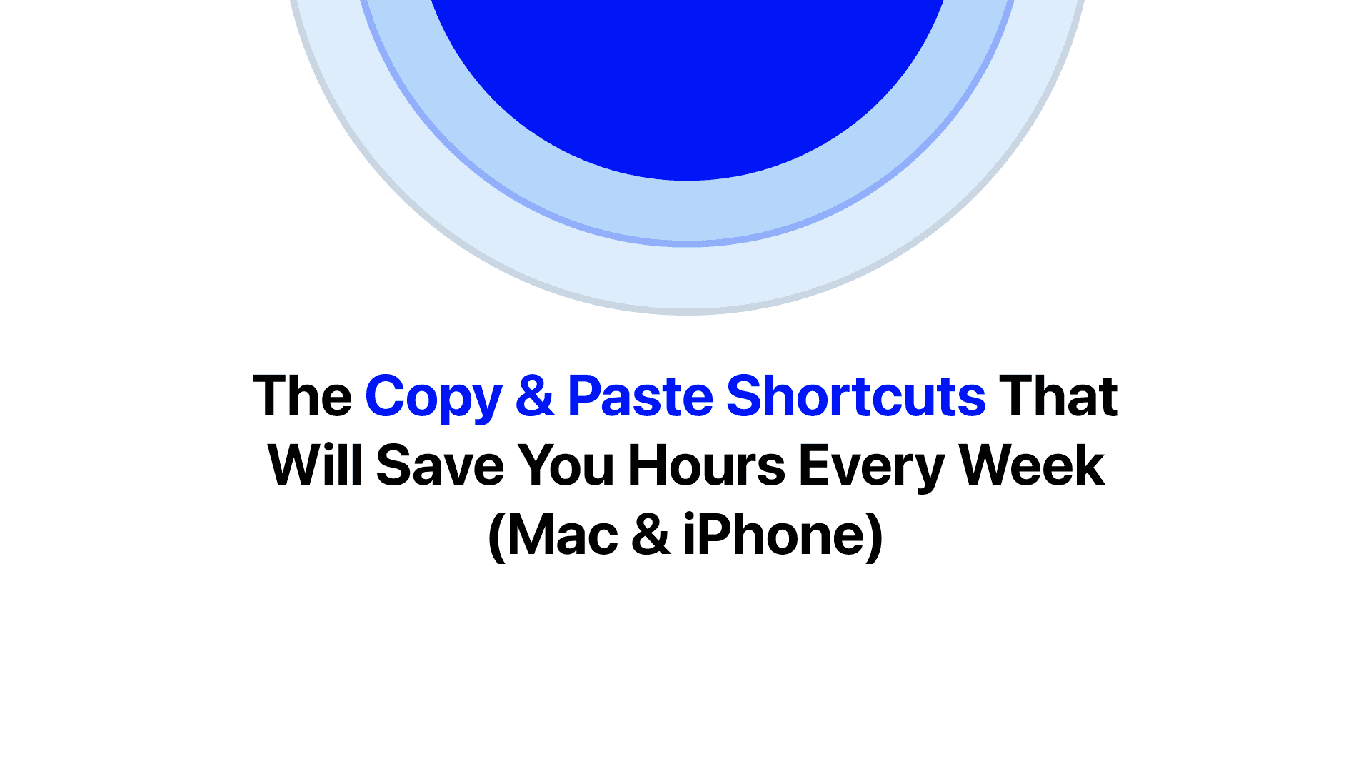 The Copy & Paste Shortcuts That Will Save You Hours Every Week (Mac & iPhone)
