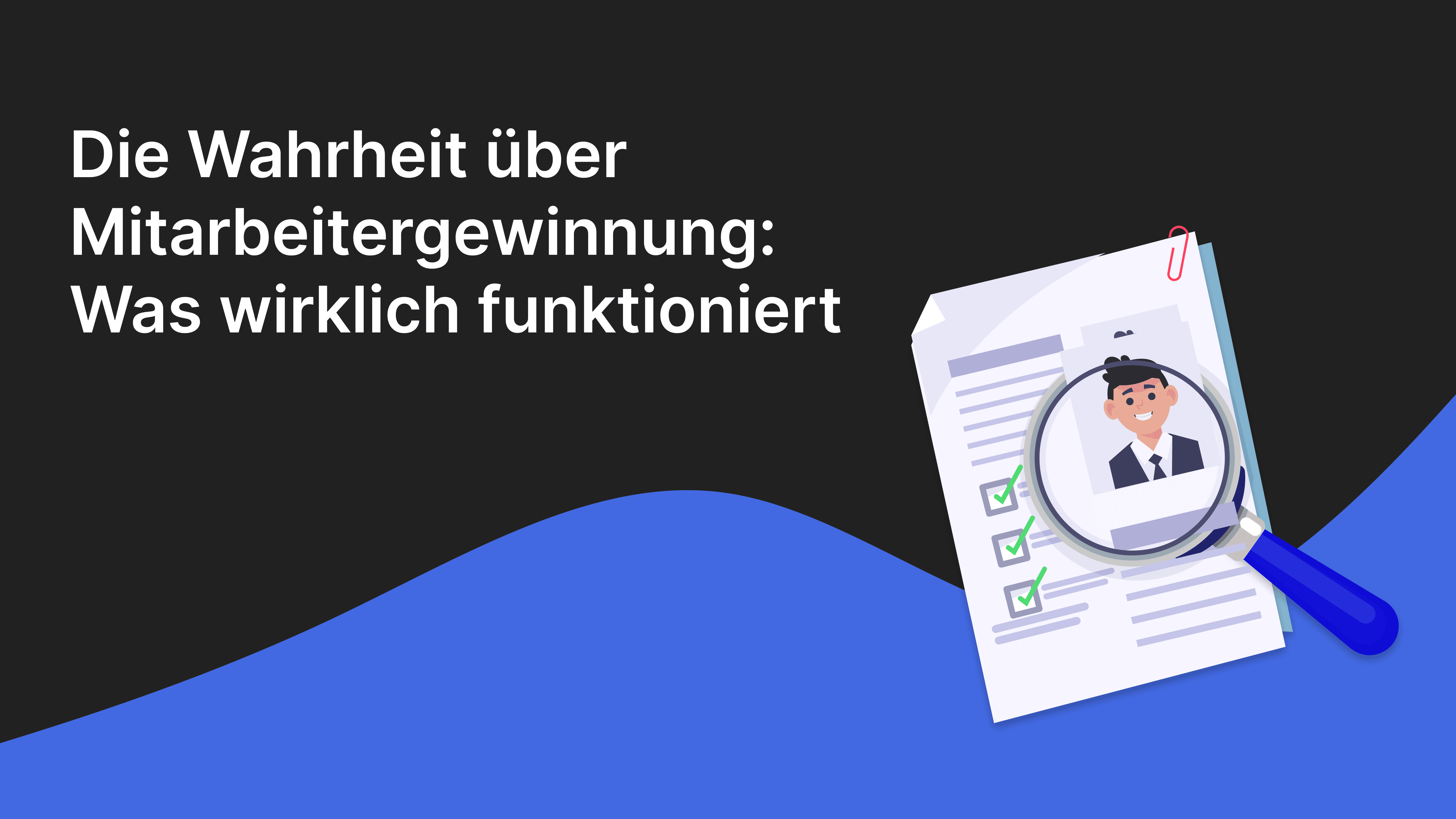 Die Wahrheit über Mitarbeitergewinnung: Was wirklich funktioniert