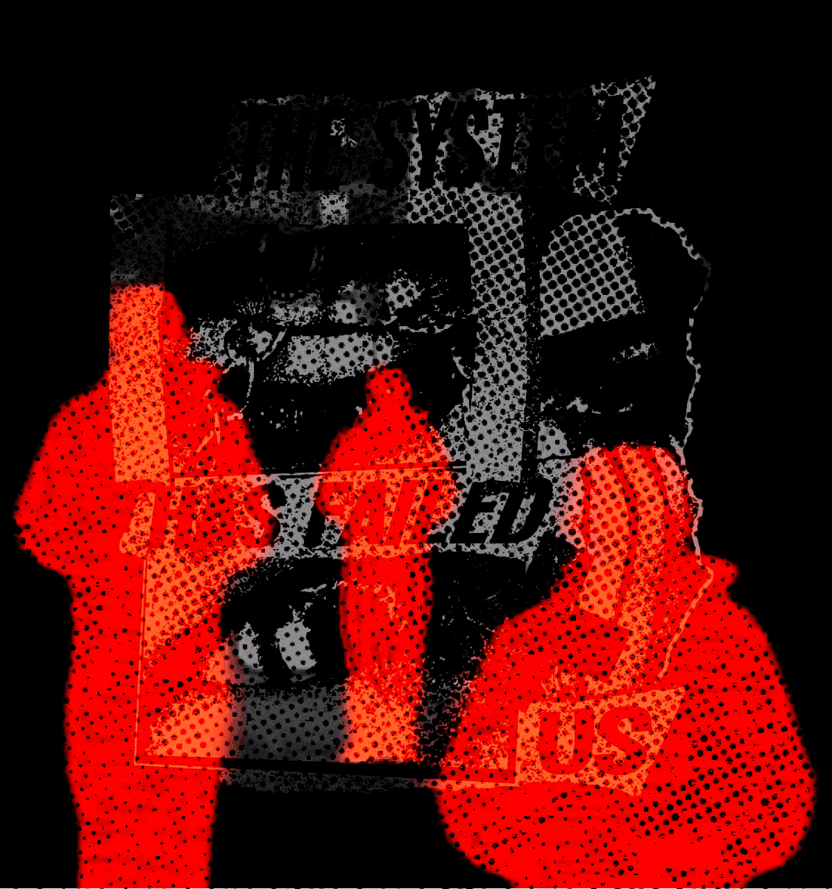 A red and black graphic artwork featuring a distressed face with the overlaying text "The System Has Failed Us," conveying themes of frustration and societal critique.