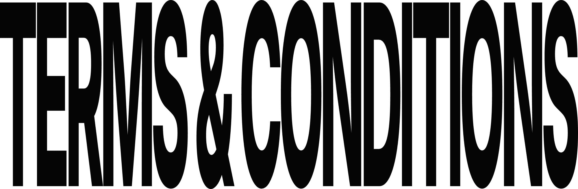 The words "TERMS & CONDITIONS" in a bold, stretched, condensed sans-serif typeface.