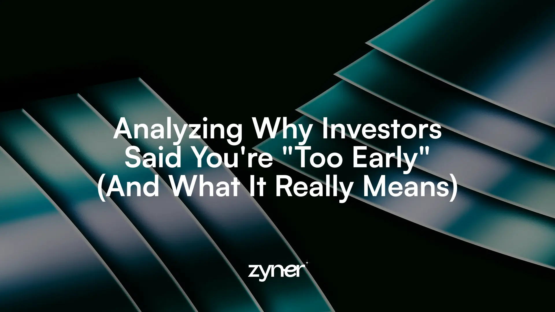 analyzing-why-investors-said-too-early