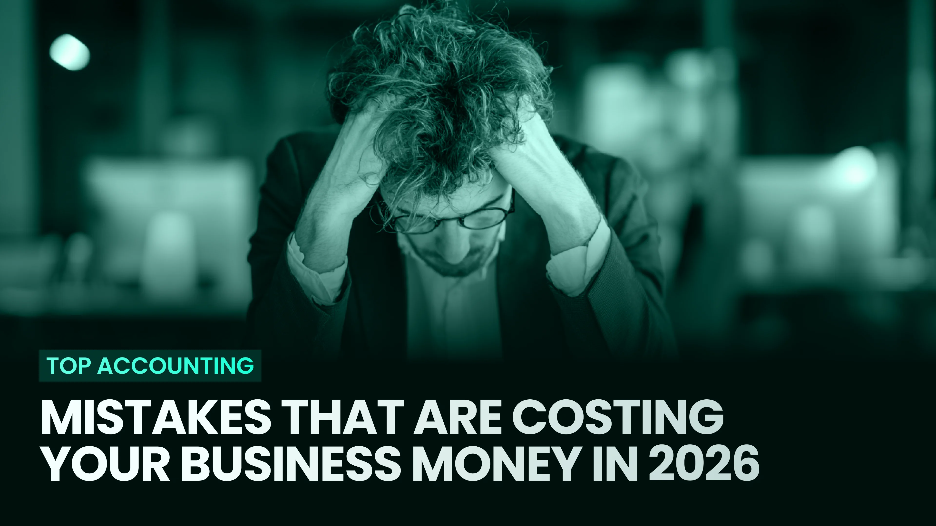 Top Accounting Mistakes That Are Costing Your Business Money in 2026 