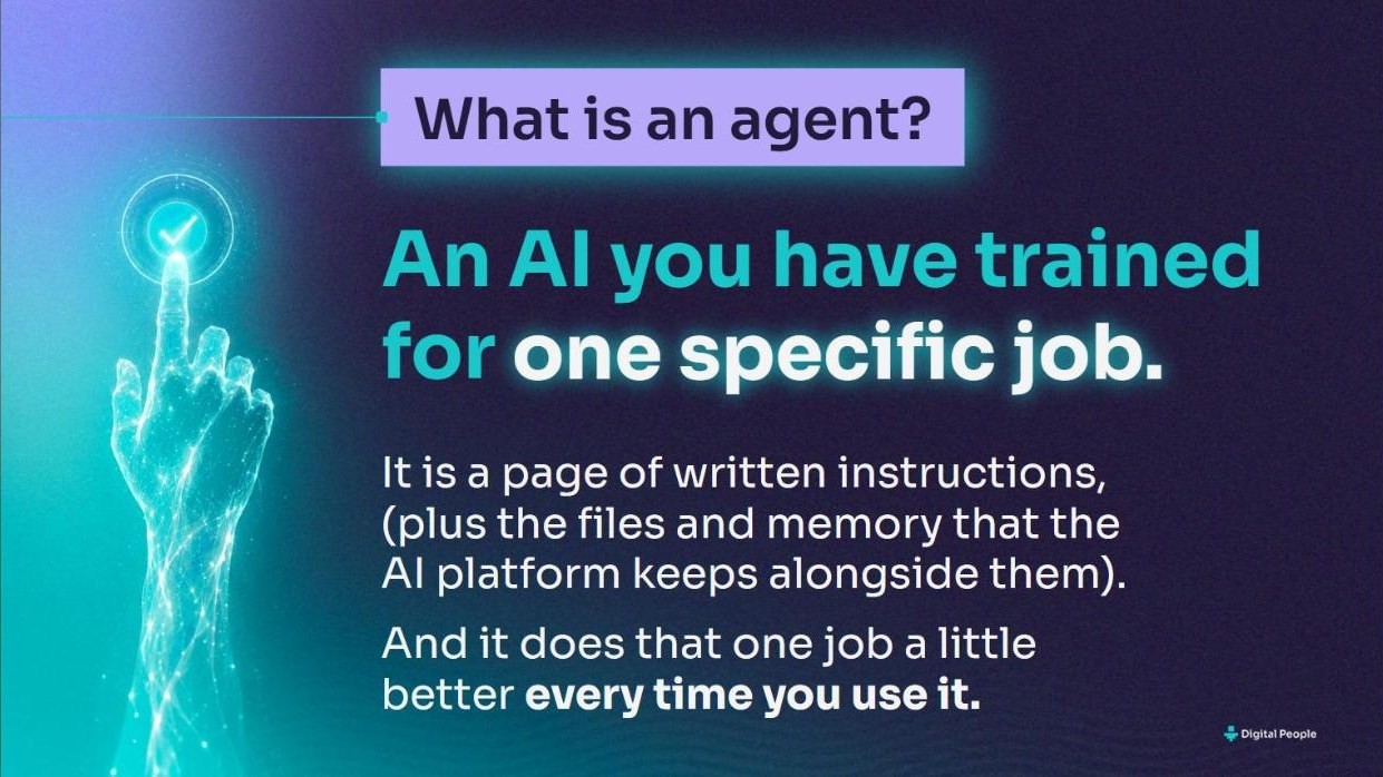 What is an agent? An AI you have trained for one specific job