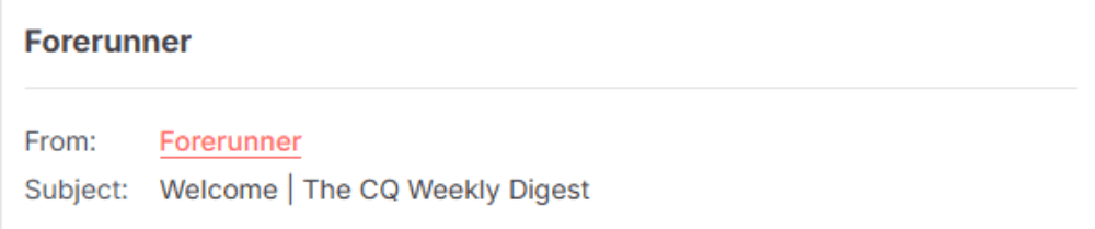Forerunner email subject line reading 'Welcome | The CQ Weekly Digest' combining a welcome message with a content highlight.