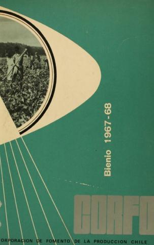 CORFO. Memoria Anual de Corporación de Fomento de la Producción 1967-1968