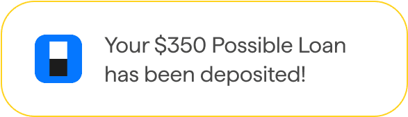 A notification from the Possible app indicating that a "$350 Possible Loan" has been deposited.