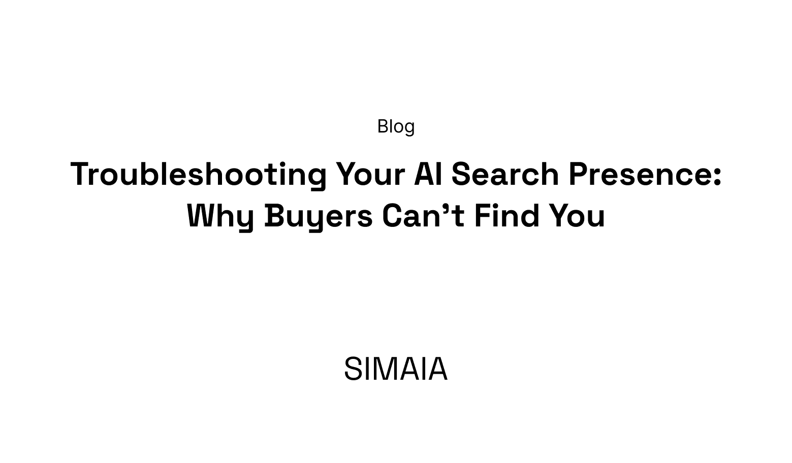 Troubleshooting Your AI Search Presence: Why Buyers Can't Find You