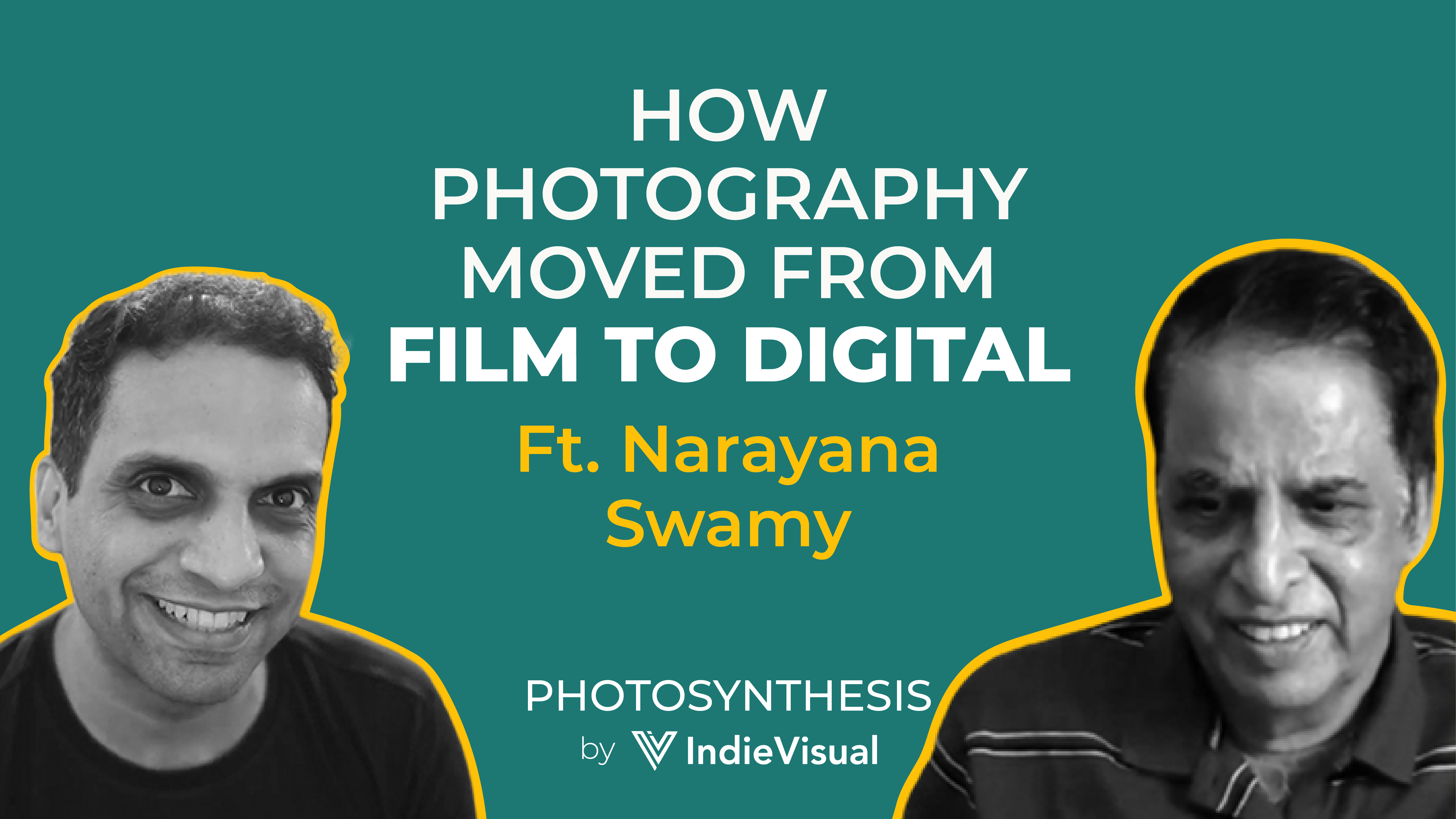 Podcast episode of Photosynthesis with Narayana Swamy on how photography moved from film to digital, hosted by Vineet Khunger.