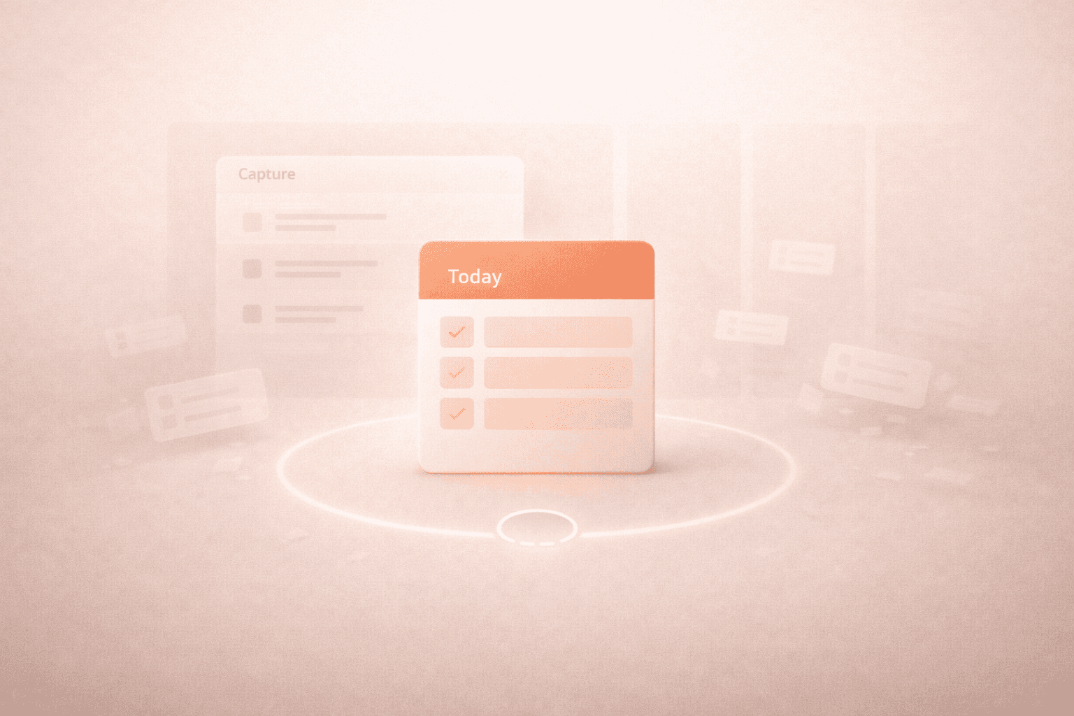 Minimalistische 3D-Illustration auf cremebeigem Hintergrund mit einer zentralen korallorangenen „Today“-Karte mit drei Checklistenfeldern, dahinter eine transparente „Capture“-Karte und dezente, verblassende Aufgaben-Elemente sowie ein kleiner Timer-Ring am unteren Rand.