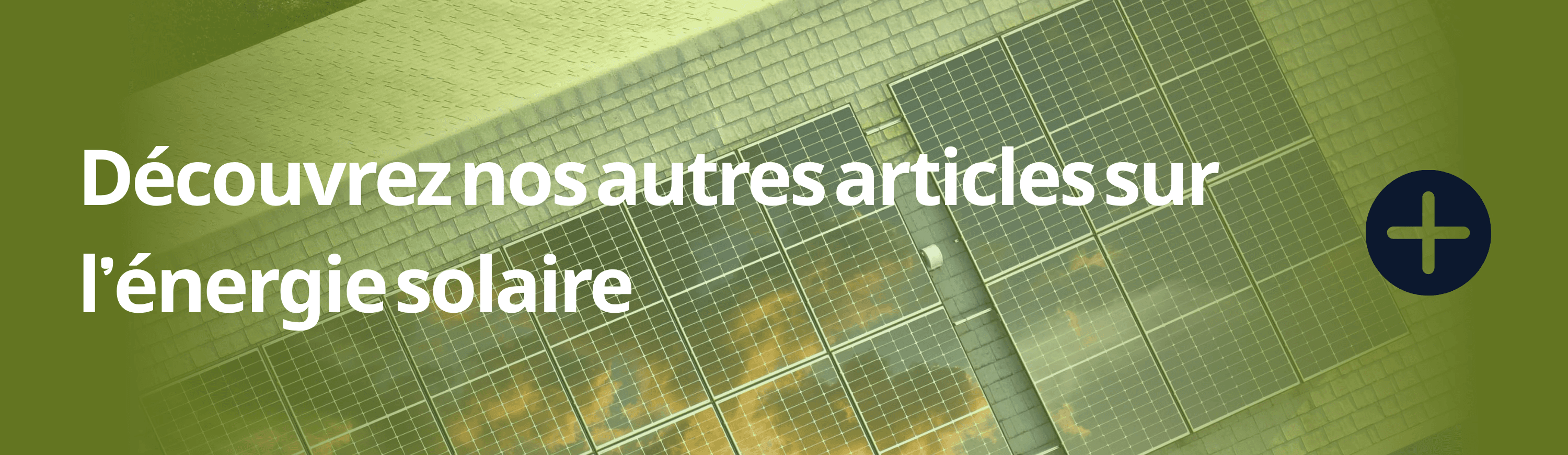 Découvrez nos autres articles sur l'énergie solaire