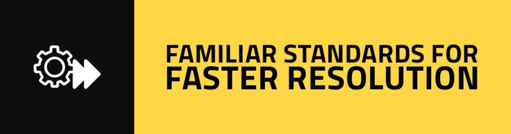 Familiar Standards for Faster Resolution
