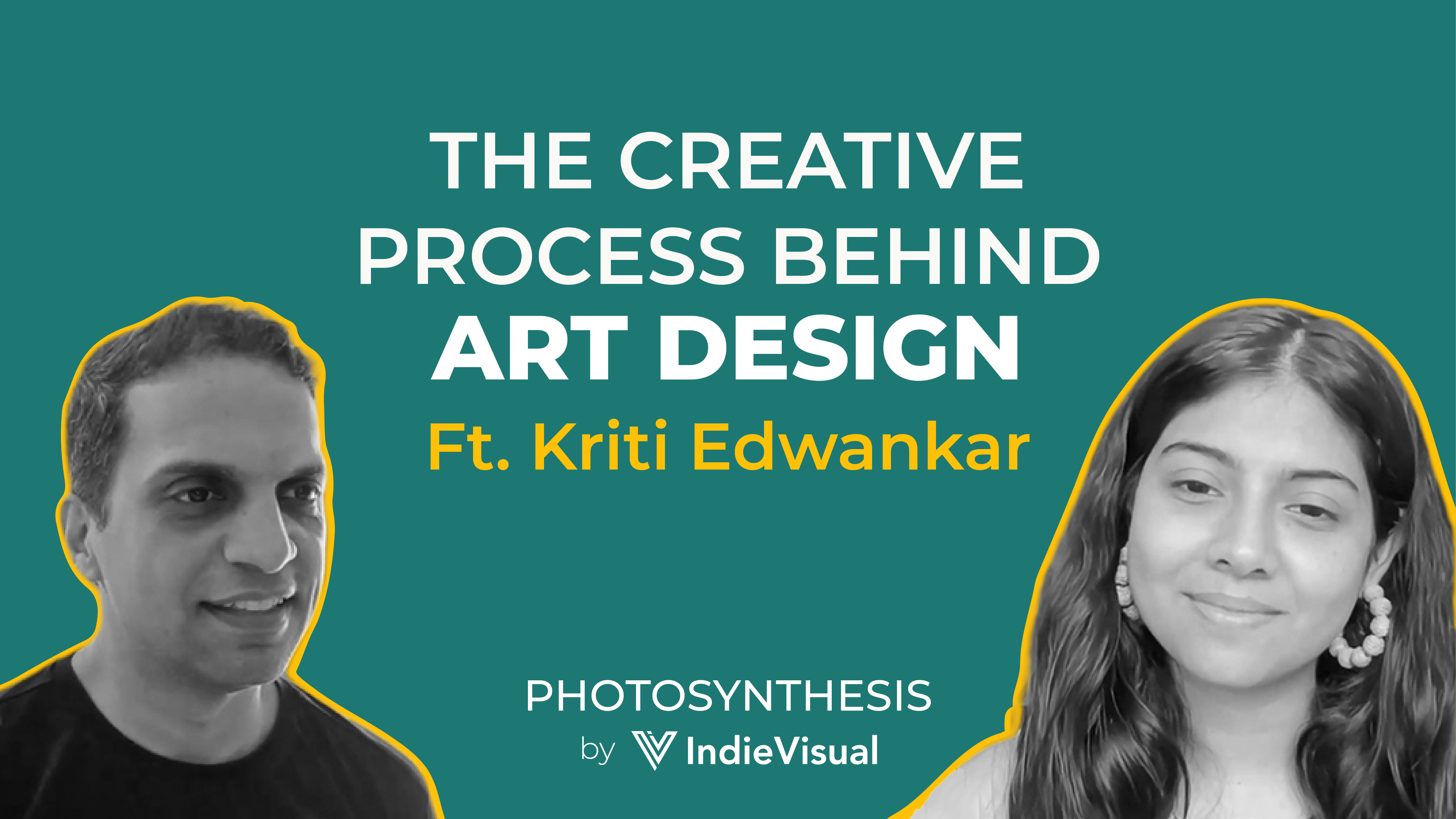 Podcast episode of Photosynthesis with Kriti Edwankar on the creative process behind art design, hosted by Vineet Khunger.