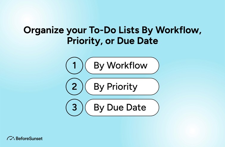 Organize your To-Do Lists By Workflow, Priority, or Due Date