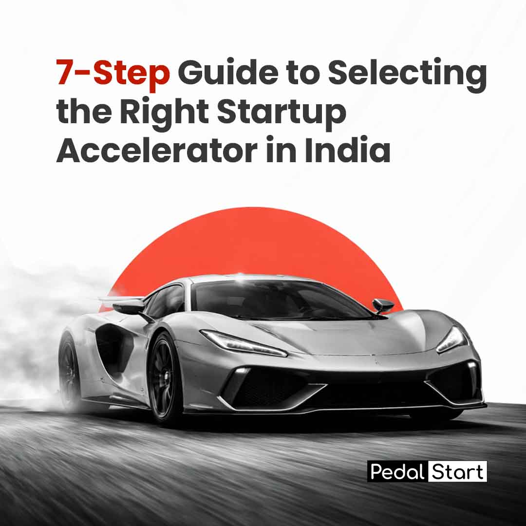 7-Step Guide to Selecting the Right Startup Accelerator in India