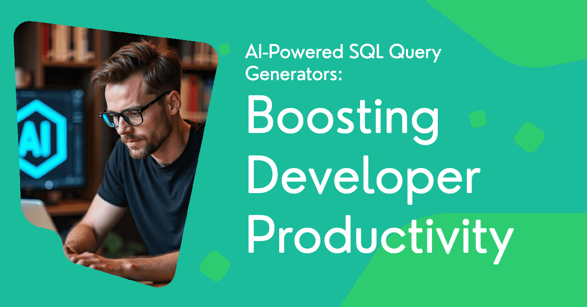 AI-Powered SQL Query Generators: Boosting Developer Productivity