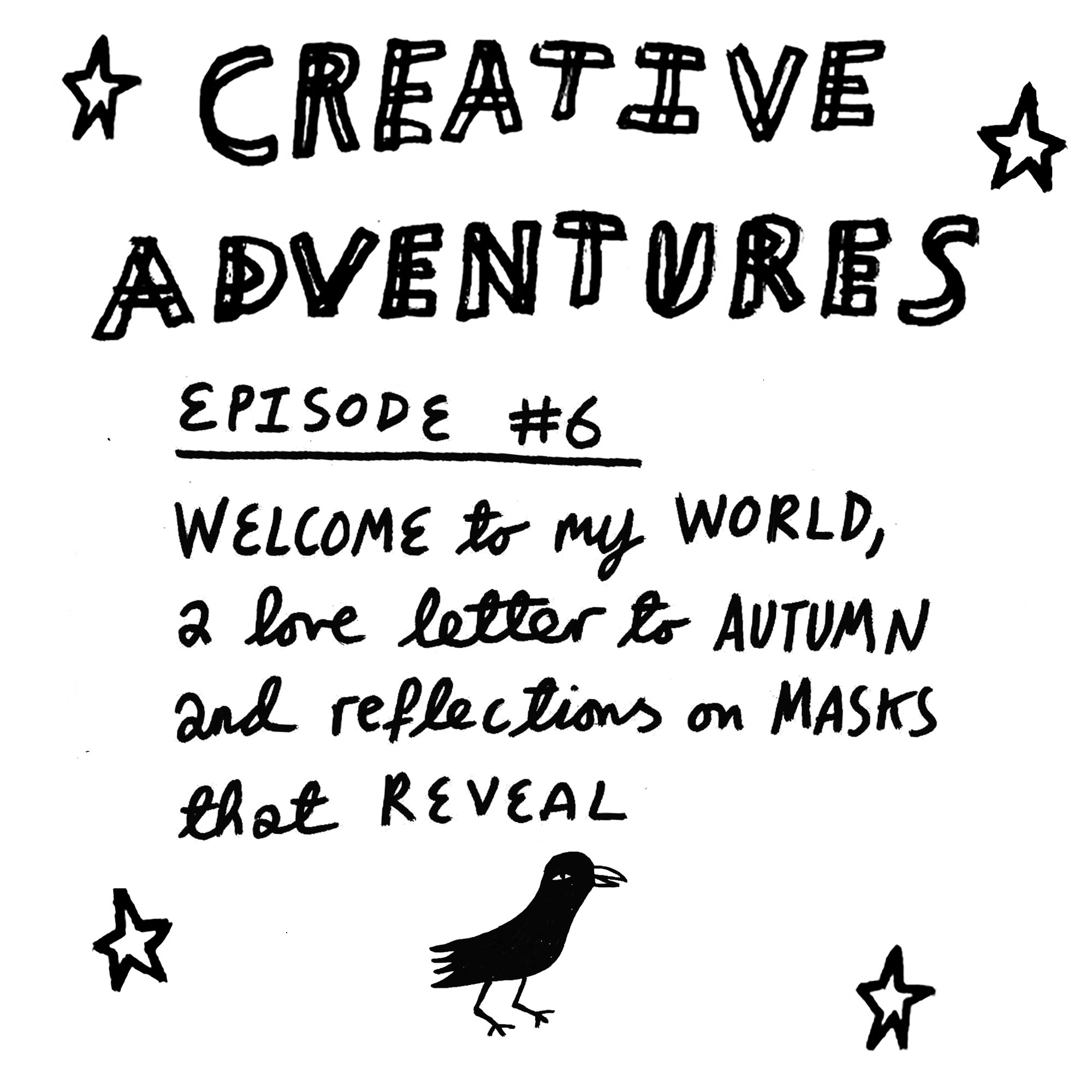 Creative Adventures - Episode 6: Welcome to my world, a love letter to autumn, masks (episode cover)